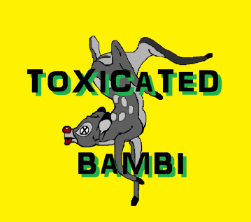 Toxicated Bambi